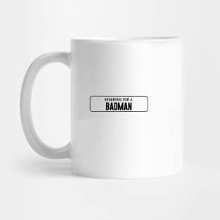 Reserved for a Badman Mug